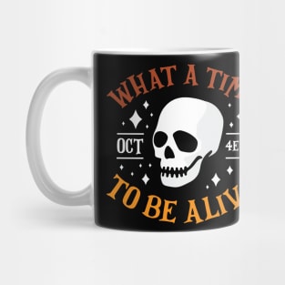 What A Time To Be Alive Funny Halloween T-Shirt Mug